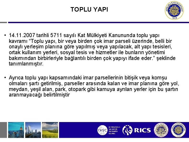 TOPLU YAPI • 14. 11. 2007 tarihli 5711 sayılı Kat Mülkiyeti Kanununda toplu yapı