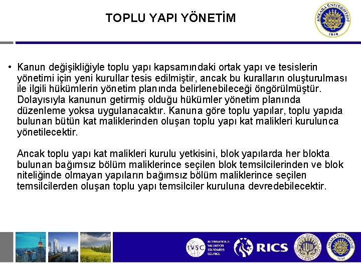 TOPLU YAPI YÖNETİM • Kanun değişikliğiyle toplu yapı kapsamındaki ortak yapı ve tesislerin yönetimi