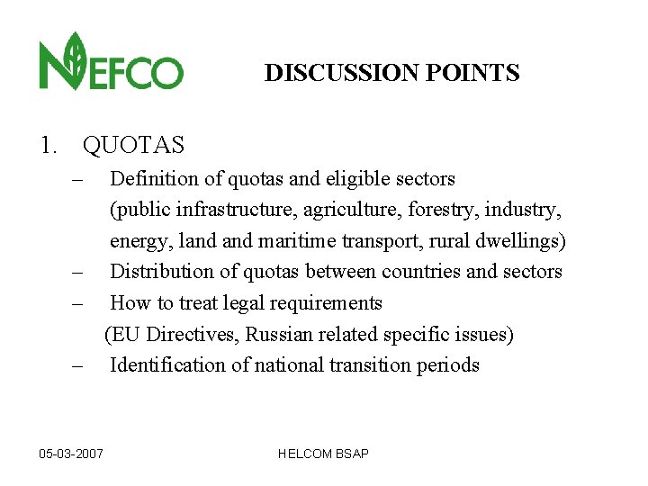 DISCUSSION POINTS 1. QUOTAS – Definition of quotas and eligible sectors (public infrastructure, agriculture,