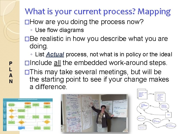 What is your current process? Mapping �How are you doing ◦ Use flow diagrams