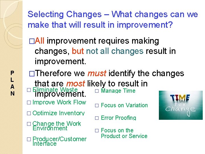 Selecting Changes – What changes can we make that will result in improvement? �All