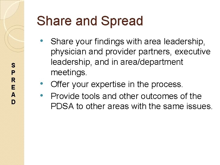 Share and Spread • Share your findings with area leadership, S P R E