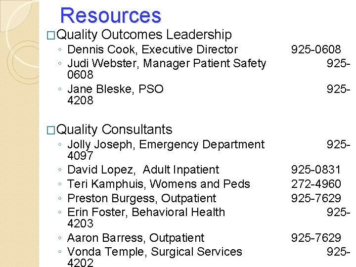 Resources �Quality Outcomes Leadership ◦ Dennis Cook, Executive Director ◦ Judi Webster, Manager Patient