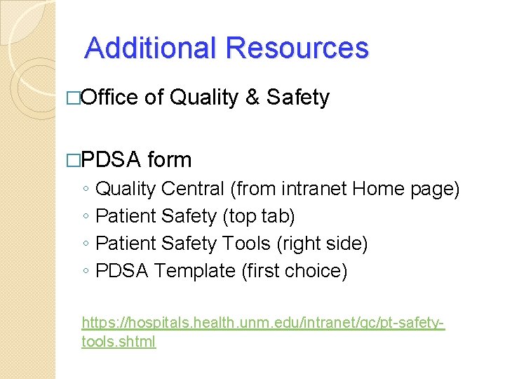 Additional Resources �Office of Quality & Safety �PDSA form ◦ ◦ Quality Central (from