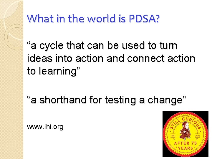 What in the world is PDSA? “a cycle that can be used to turn