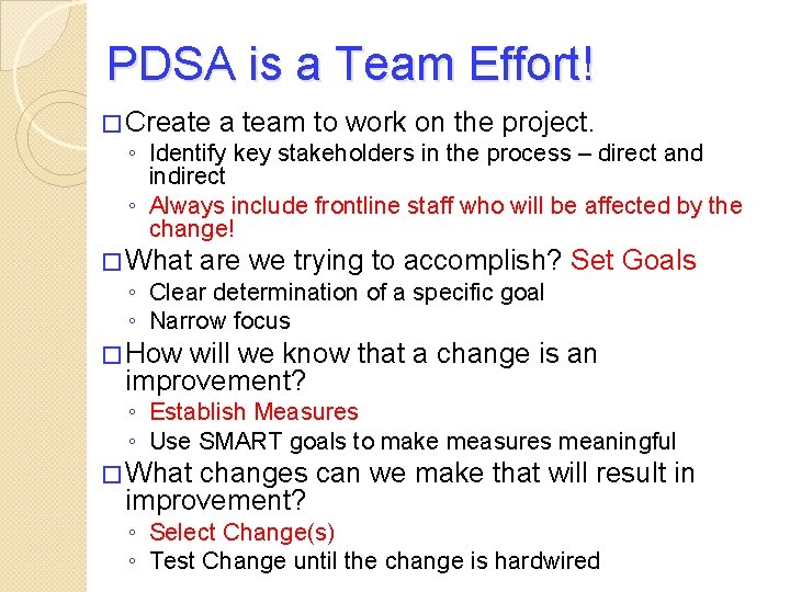 PDSA is a Team Effort! � Create a team to work on the project.