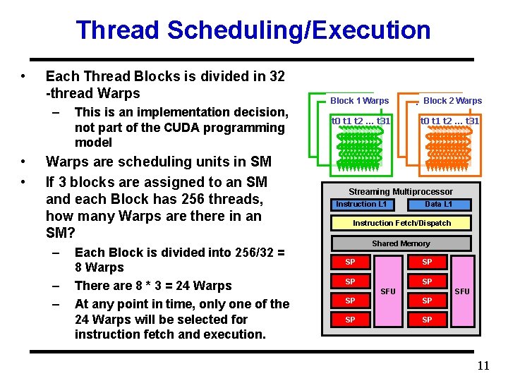 Thread Scheduling/Execution • Each Thread Blocks is divided in 32 -thread Warps – •