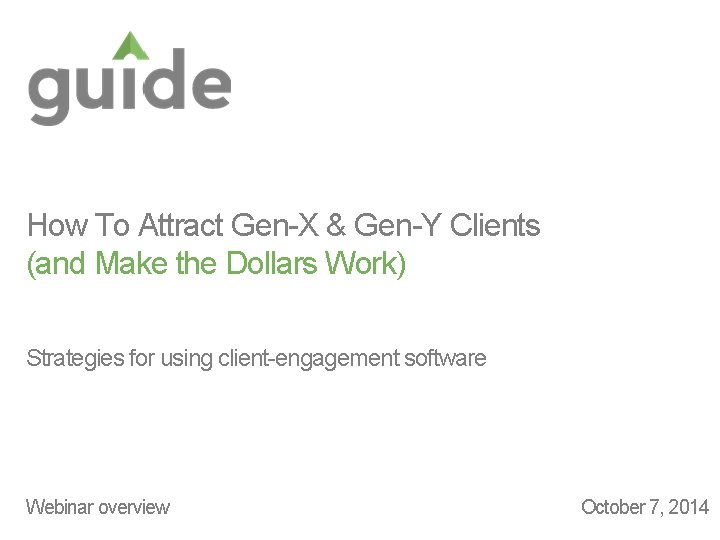 How To Attract Gen-X & Gen-Y Clients (and Make the Dollars Work) Strategies for