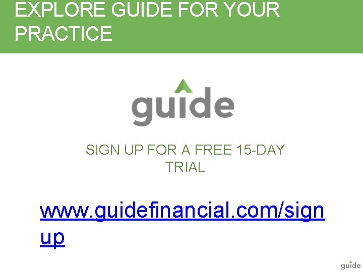 EXPLORE GUIDE FOR YOUR PRACTICE SIGN UP FOR A FREE 15 -DAY TRIAL www.