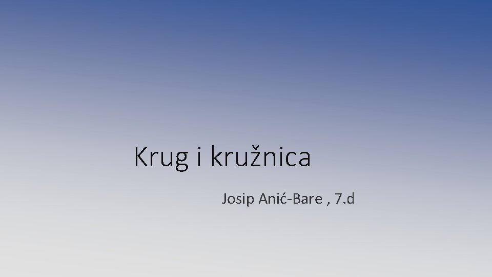 Krug i kružnica Josip Anić-Bare , 7. d 