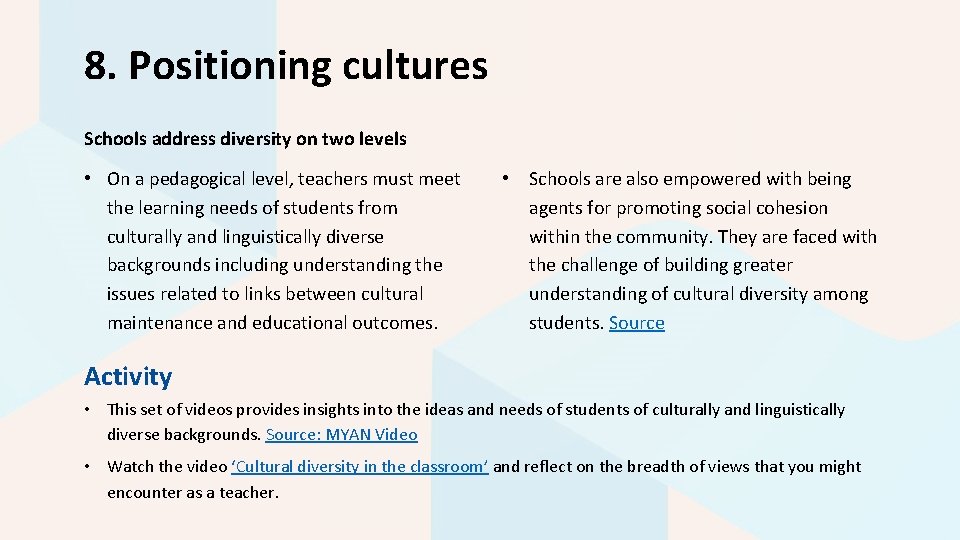 8. Positioning cultures Schools address diversity on two levels • On a pedagogical level,
