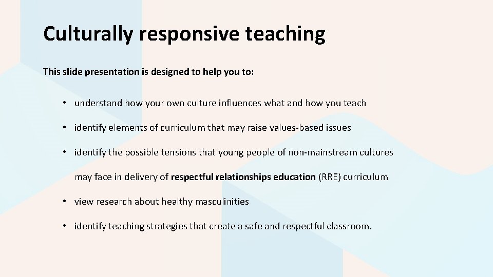 Culturally responsive teaching This slide presentation is designed to help you to: • understand
