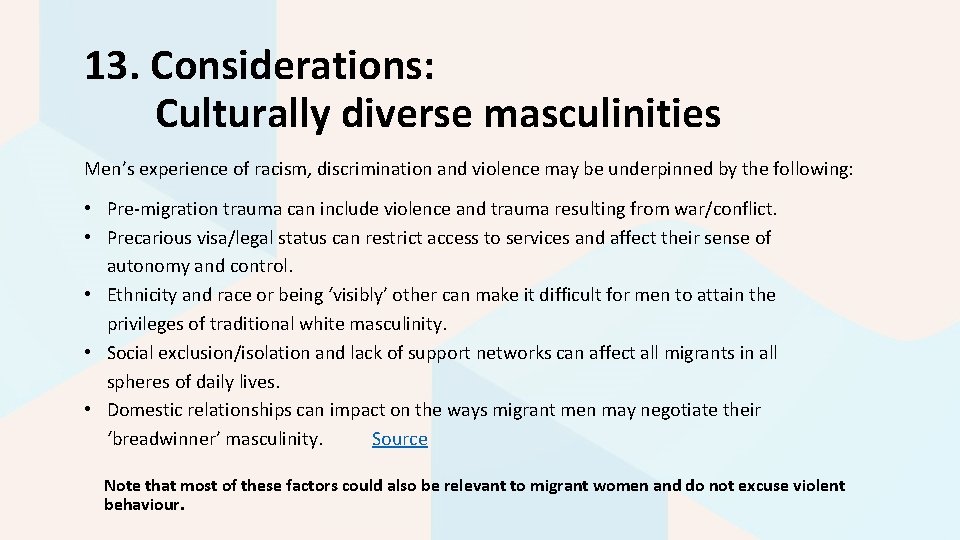 13. Considerations: Culturally diverse masculinities Men’s experience of racism, discrimination and violence may be