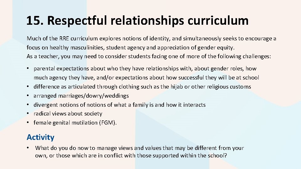 15. Respectful relationships curriculum Much of the RRE curriculum explores notions of identity, and