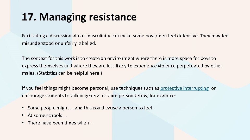 17. Managing resistance Facilitating a discussion about masculinity can make some boys/men feel defensive.