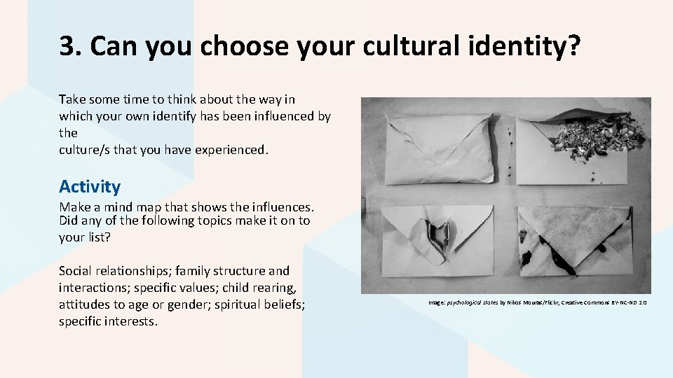 3. Can you choose your cultural identity? Take some time to think about the