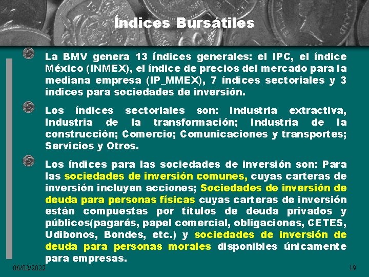 Índices Bursátiles La BMV genera 13 índices generales: el IPC, el índice México (INMEX),