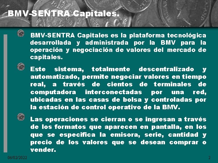 BMV-SENTRA Capitales es la plataforma tecnológica desarrollada y administrada por la BMV para la