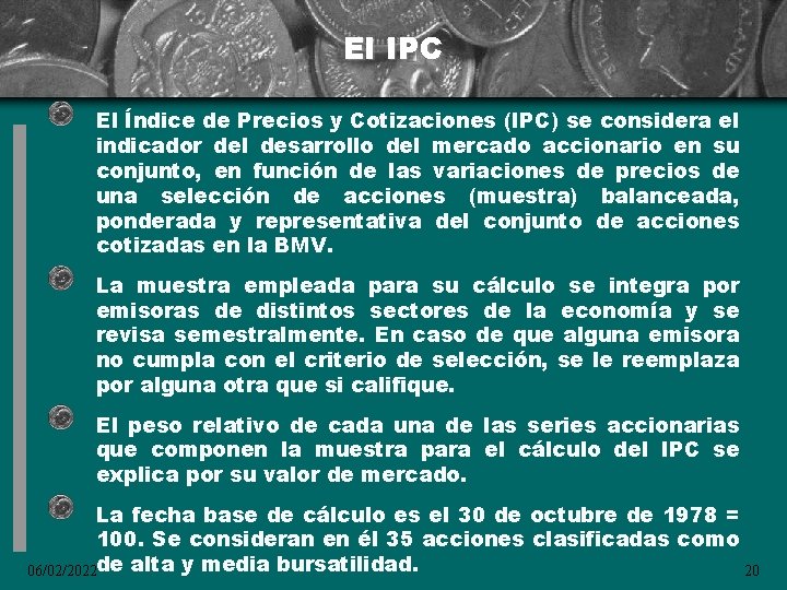 El IPC El Índice de Precios y Cotizaciones (IPC) se considera el indicador del