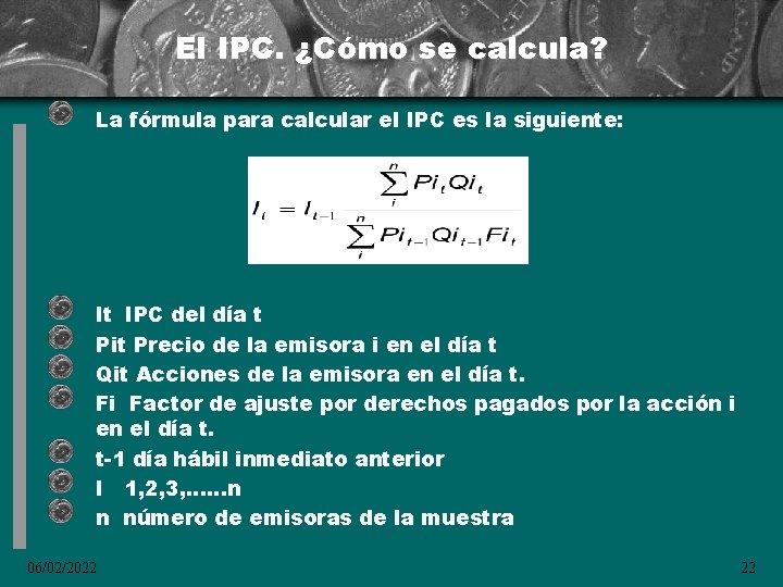 El IPC. ¿Cómo se calcula? La fórmula para calcular el IPC es la siguiente: