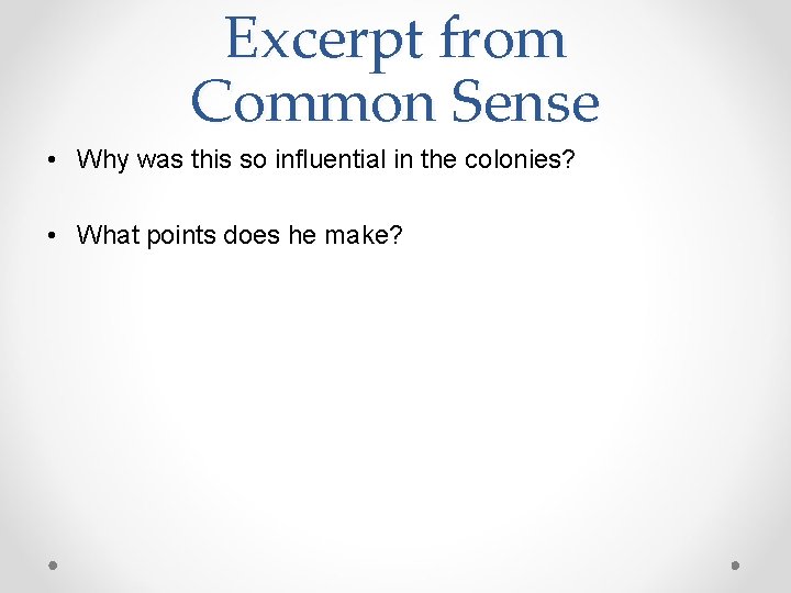 Excerpt from Common Sense • Why was this so influential in the colonies? •