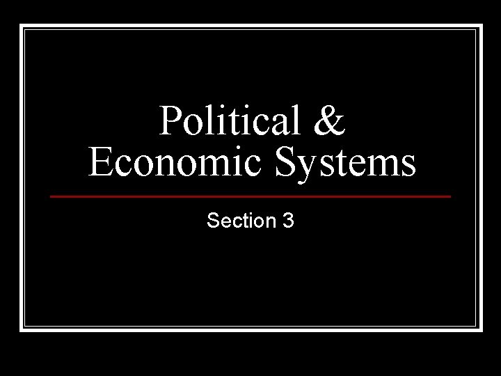 Political & Economic Systems Section 3 