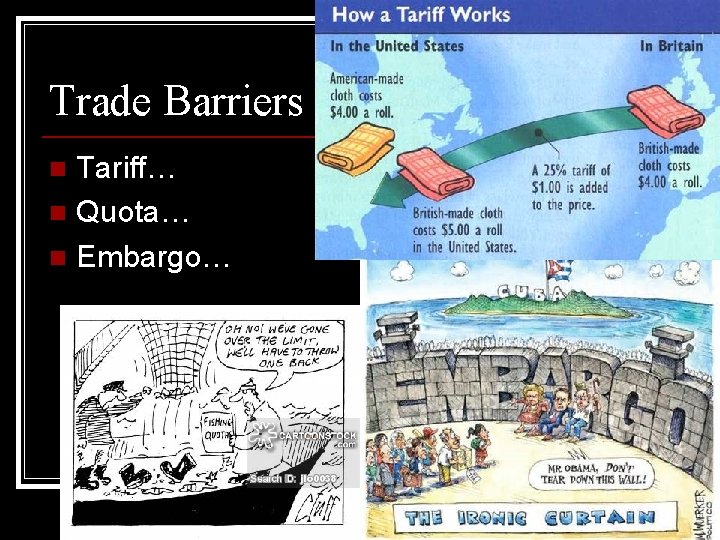 Trade Barriers Tariff… n Quota… n Embargo… n 