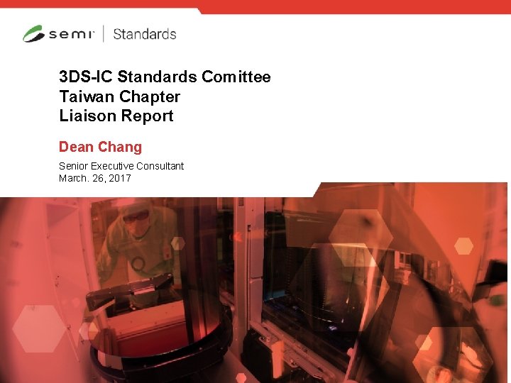 3 DS-IC Standards Comittee Taiwan Chapter Liaison Report Dean Chang Senior Executive Consultant March.