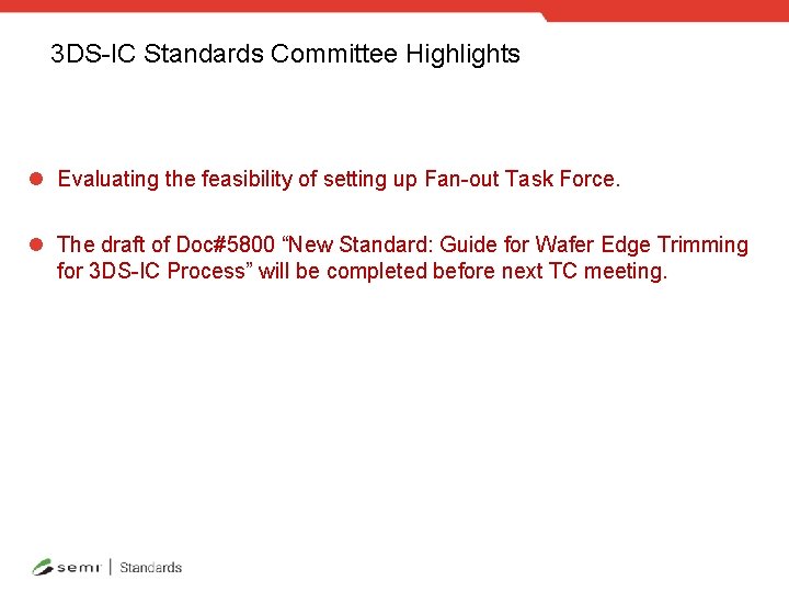 3 DS-IC Standards Committee Highlights l Evaluating the feasibility of setting up Fan-out Task