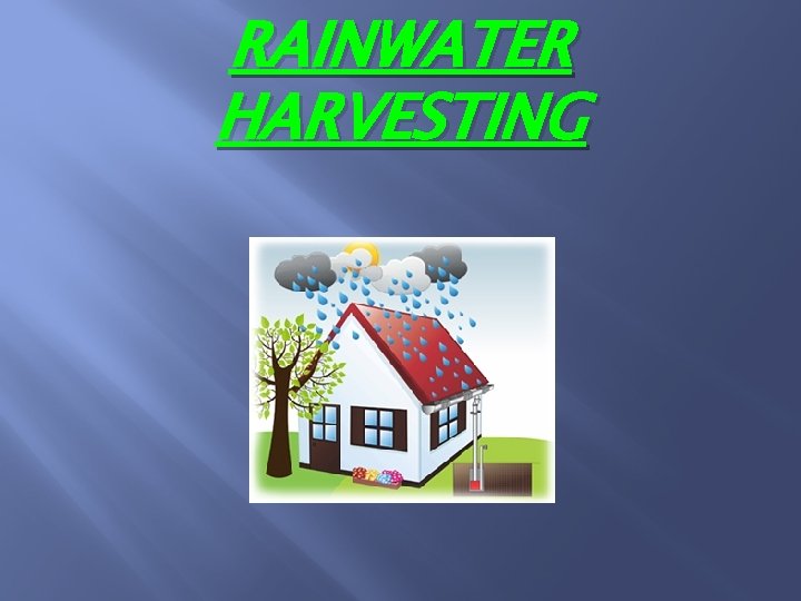 RAINWATER HARVESTING 