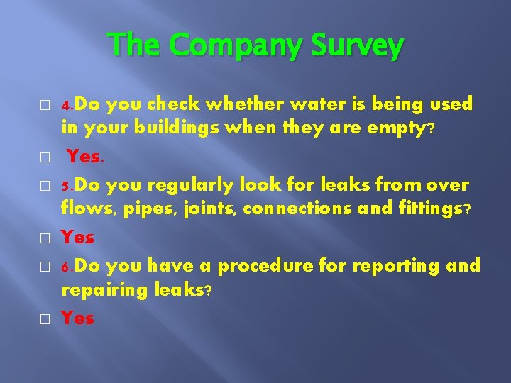 The Company Survey � � � 4. Do you check whether water is being