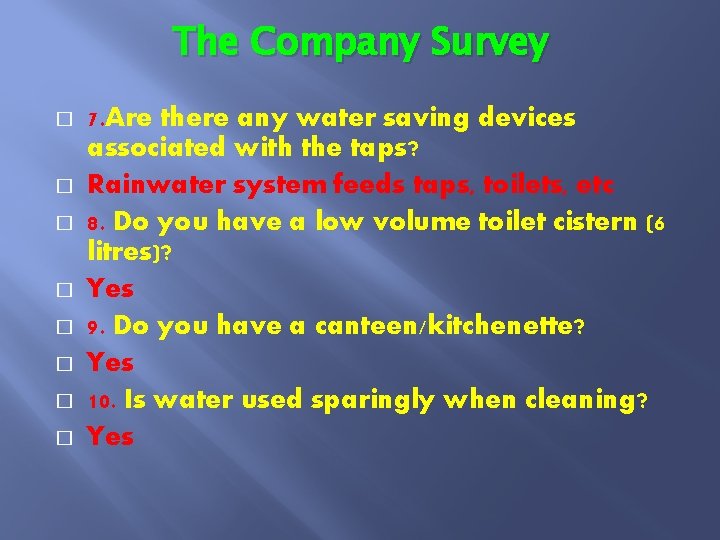 The Company Survey � � � � 7. Are there any water saving devices