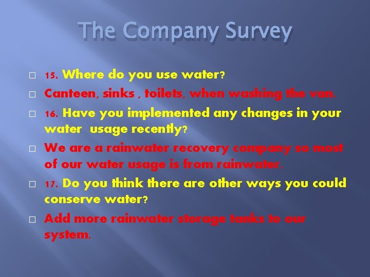 The Company Survey � � � 15. Where do you use water? Canteen, sinks