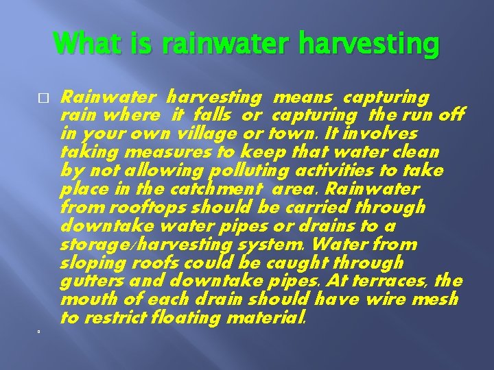 What is rainwater harvesting � � Rainwater harvesting means capturing rain where it falls