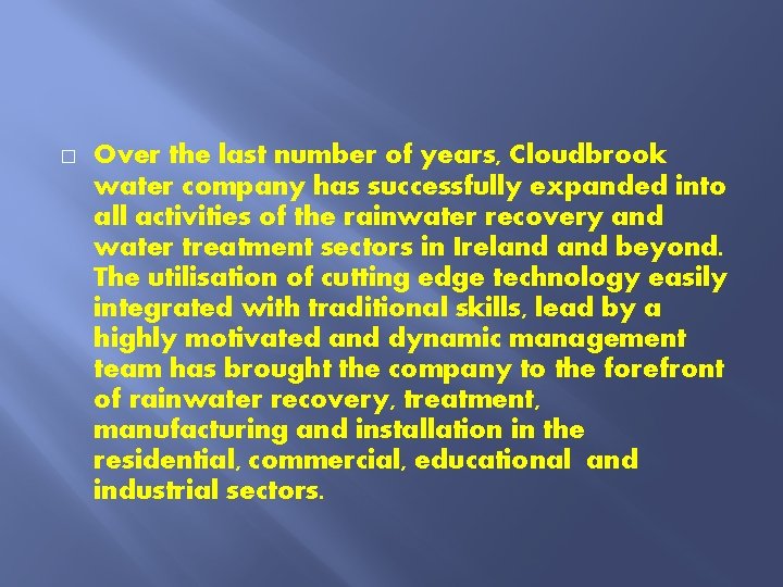 � Over the last number of years, Cloudbrook water company has successfully expanded into