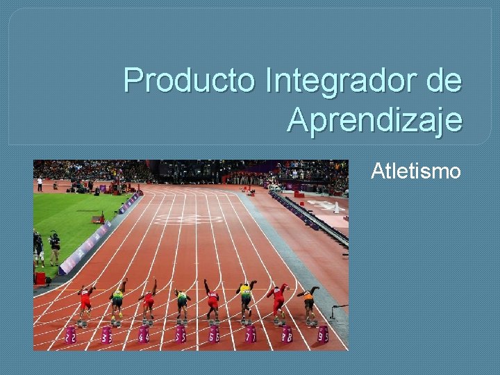 Producto Integrador de Aprendizaje Atletismo 