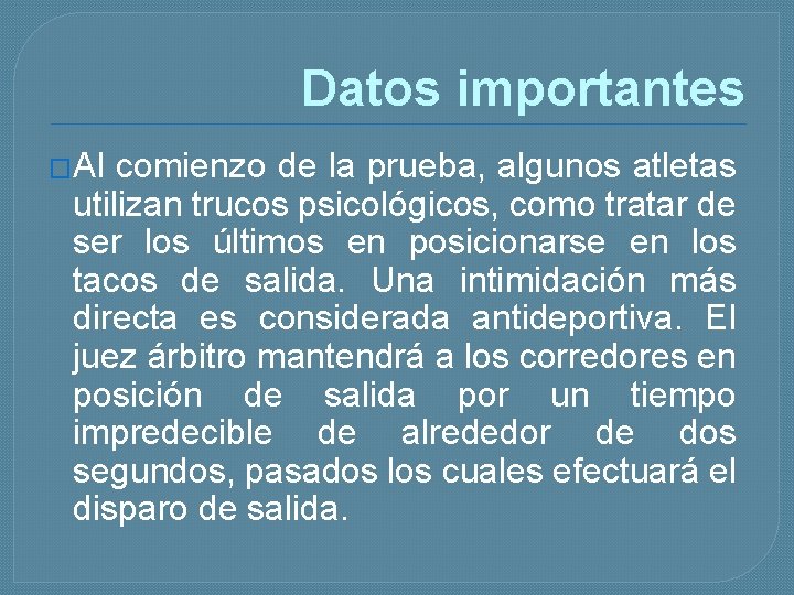 Datos importantes �Al comienzo de la prueba, algunos atletas utilizan trucos psicológicos, como tratar