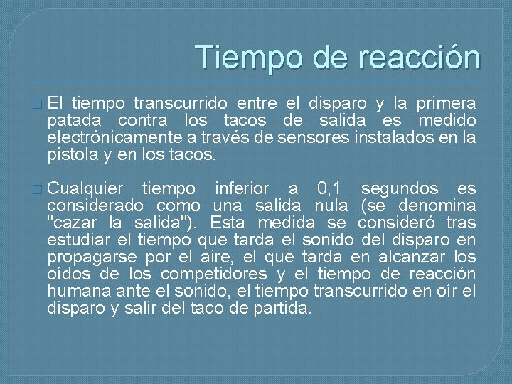 Tiempo de reacción � El tiempo transcurrido entre el disparo y la primera patada