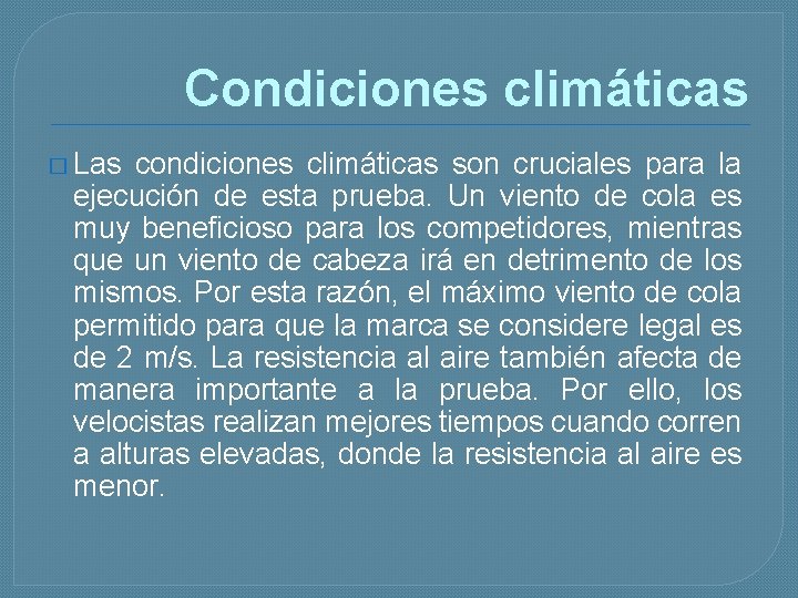 Condiciones climáticas � Las condiciones climáticas son cruciales para la ejecución de esta prueba.