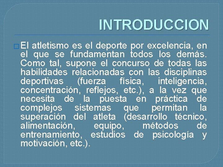 INTRODUCCION � El atletismo es el deporte por excelencia, en el que se fundamentan
