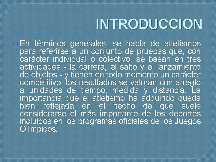 INTRODUCCION � En términos generales, se habla de atletismos para referirse a un conjunto