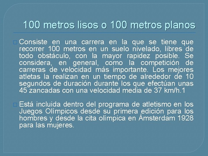 100 metros lisos o 100 metros planos � Consiste en una carrera en la