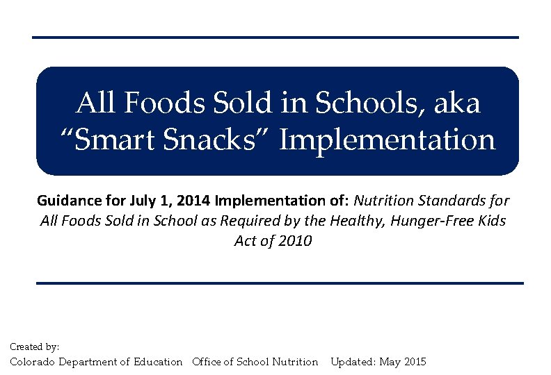 All Foods Sold in Schools, aka “Smart Snacks” Implementation Guidance for July 1, 2014