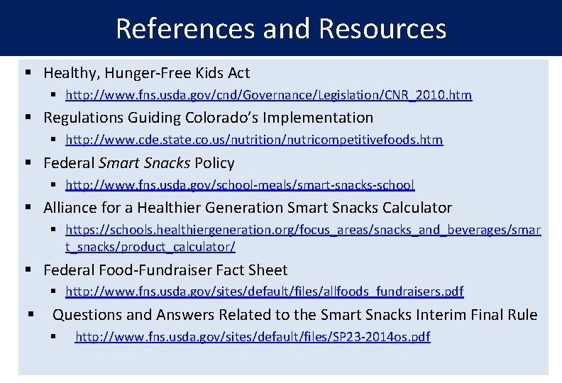 References and Resources § Healthy, Hunger-Free Kids Act § http: //www. fns. usda. gov/cnd/Governance/Legislation/CNR_2010.