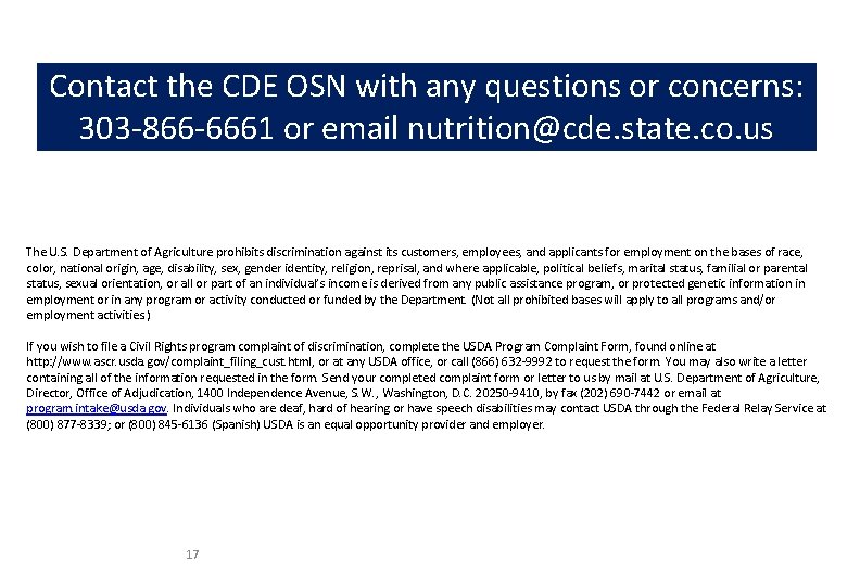 Contact the CDE OSN with any questions or concerns: 303 -866 -6661 or email