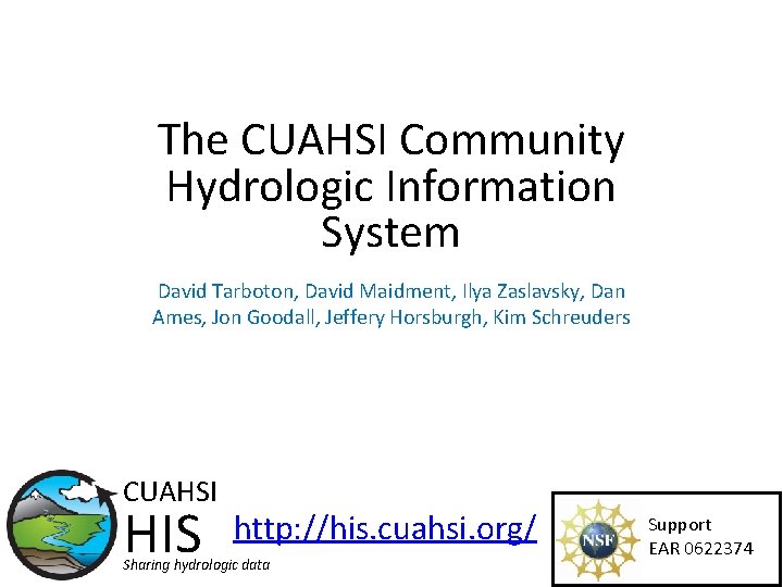 The CUAHSI Community Hydrologic Information System David Tarboton, David Maidment, Ilya Zaslavsky, Dan Ames,