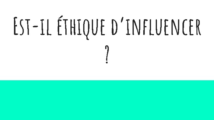 Est-il éthique d’influencer ? 