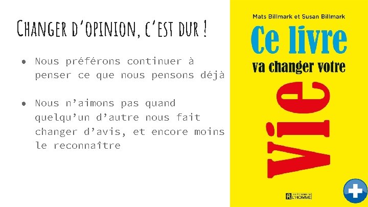 Changer d’opinion, c’est dur ! ● Nous préférons continuer à penser ce que nous