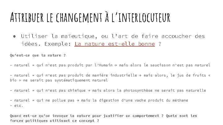 Attribuer le changement à l’interlocuteur ● Utiliser la maïeutique, ou l’art de faire accoucher