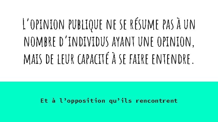 L’opinion publique ne se résume pas à un nombre d’individus ayant une opinion, mais